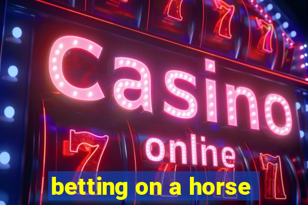 betting on a horse