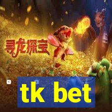 tk bet