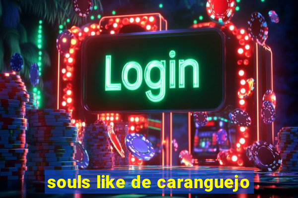 souls like de caranguejo