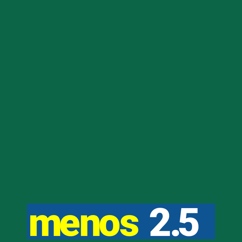 menos 2.5