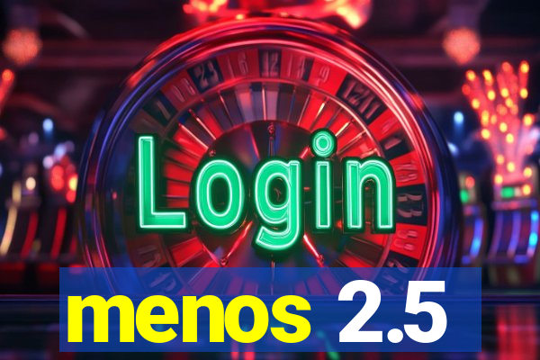 menos 2.5