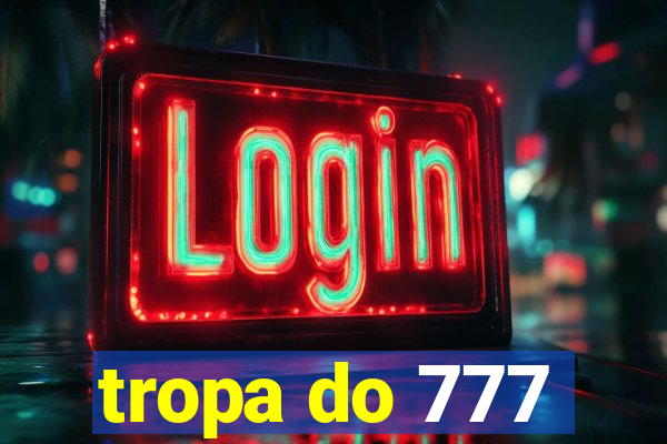 tropa do 777