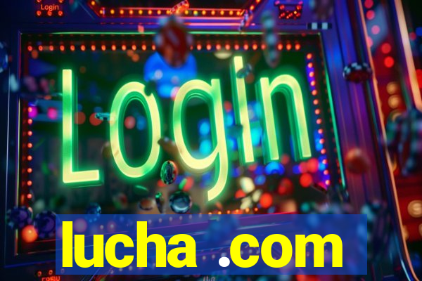 lucha .com