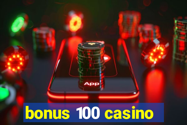 bonus 100 casino