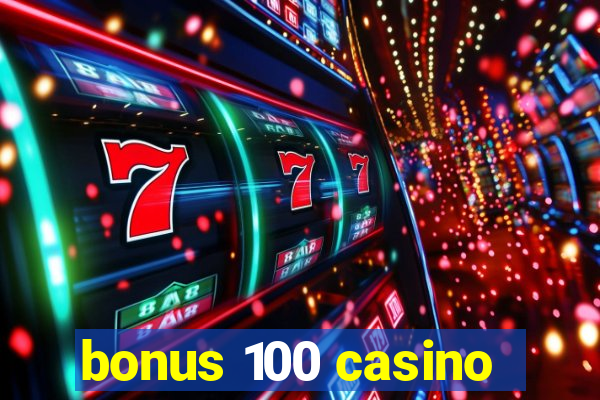 bonus 100 casino