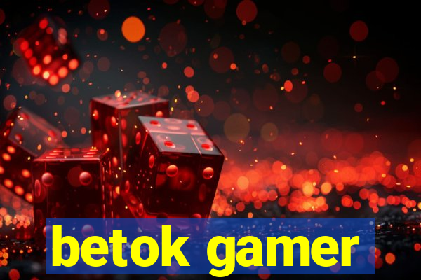 betok gamer