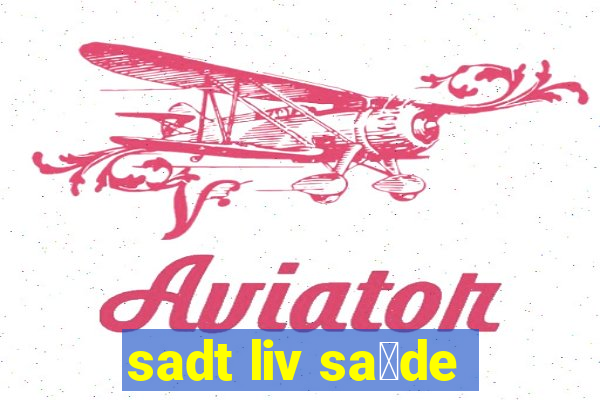 sadt liv sa煤de