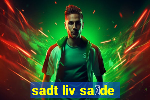 sadt liv sa煤de