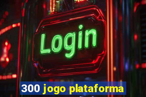 300 jogo plataforma