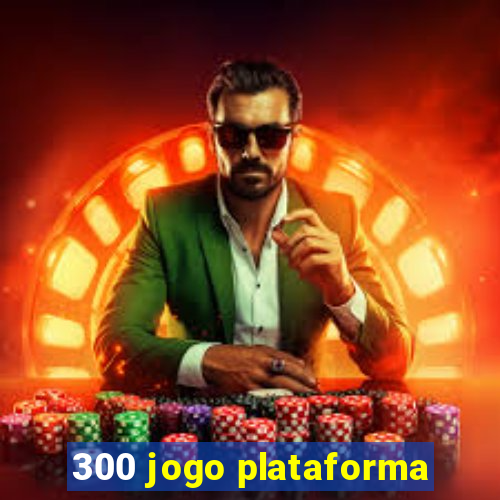 300 jogo plataforma