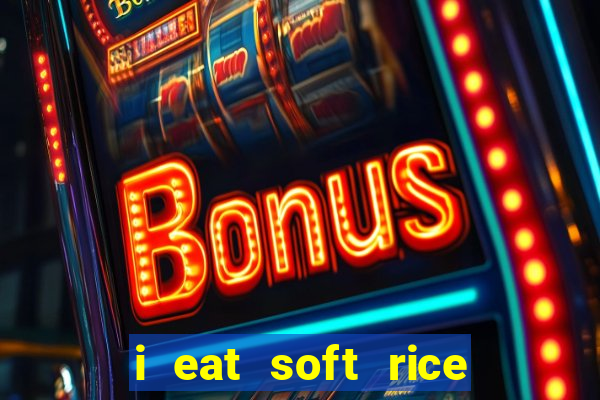 i eat soft rice in another world português