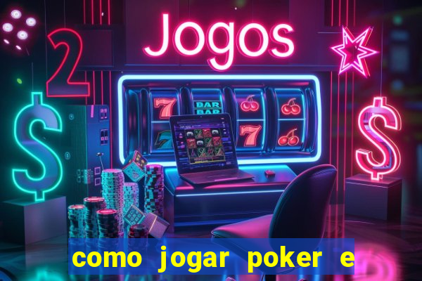 como jogar poker e ganhar dinheiro