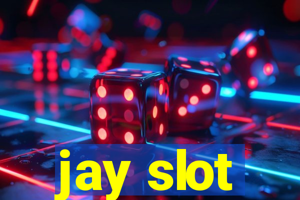 jay slot