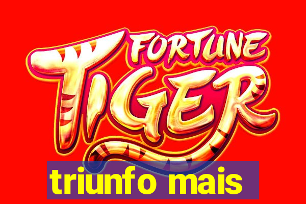 triunfo mais