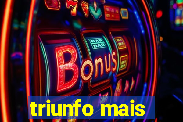 triunfo mais