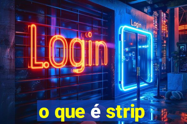 o que é strip