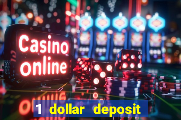 1 dollar deposit online casino