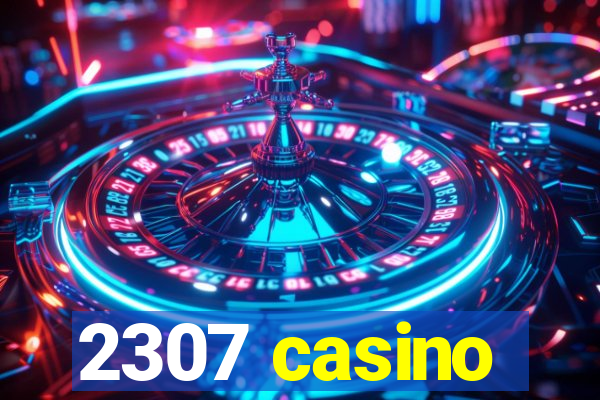 2307 casino