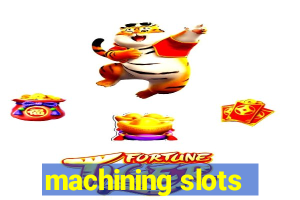 machining slots