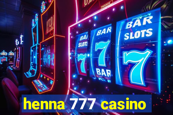 henna 777 casino