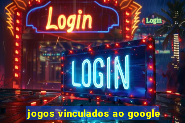 jogos vinculados ao google