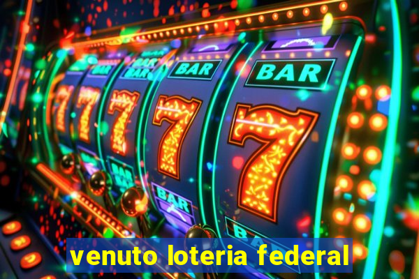 venuto loteria federal