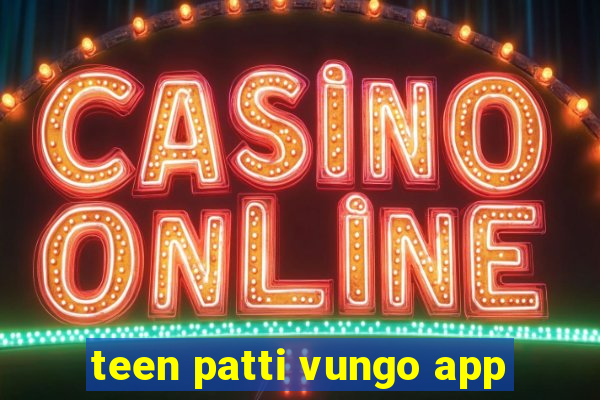 teen patti vungo app