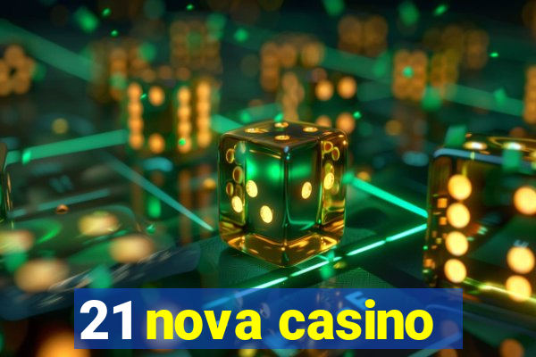 21 nova casino