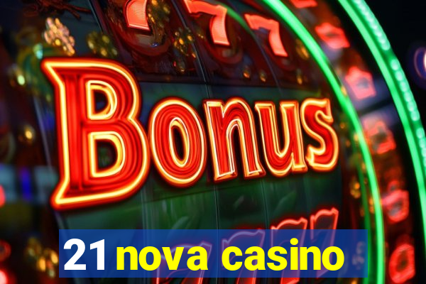 21 nova casino