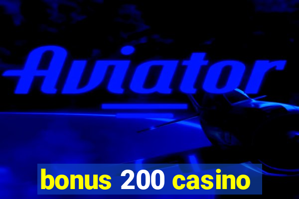 bonus 200 casino