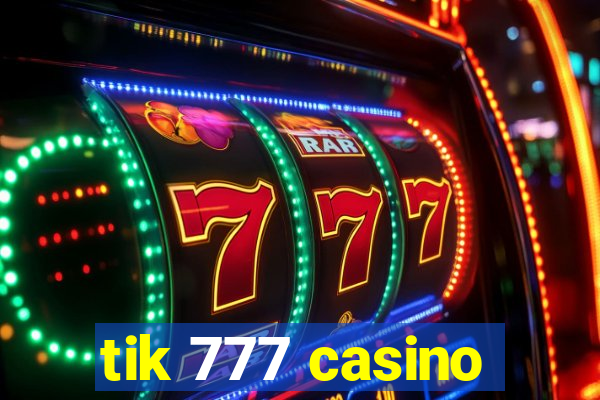 tik 777 casino