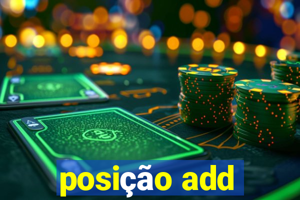 posição add