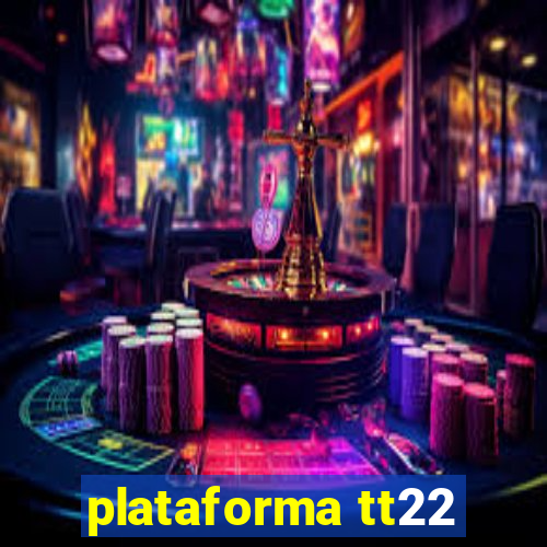 plataforma tt22