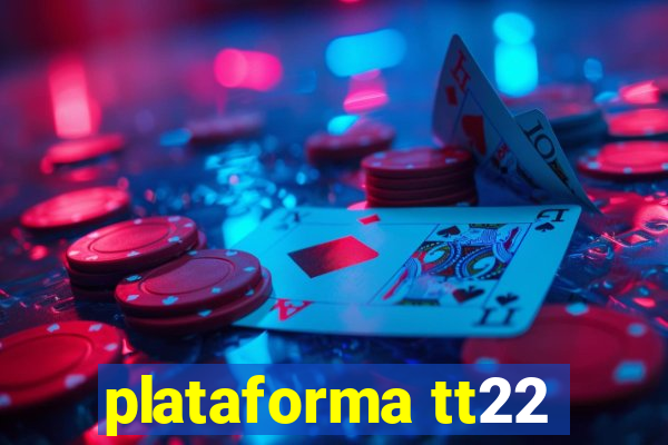 plataforma tt22