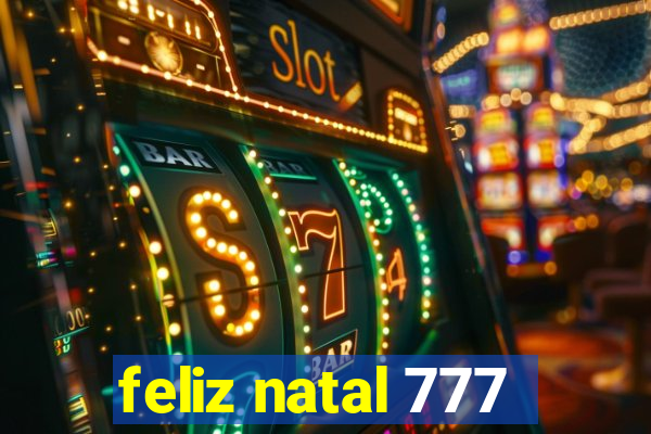 feliz natal 777