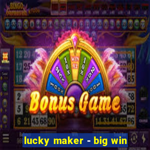 lucky maker - big win