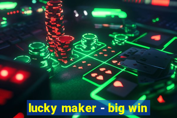 lucky maker - big win