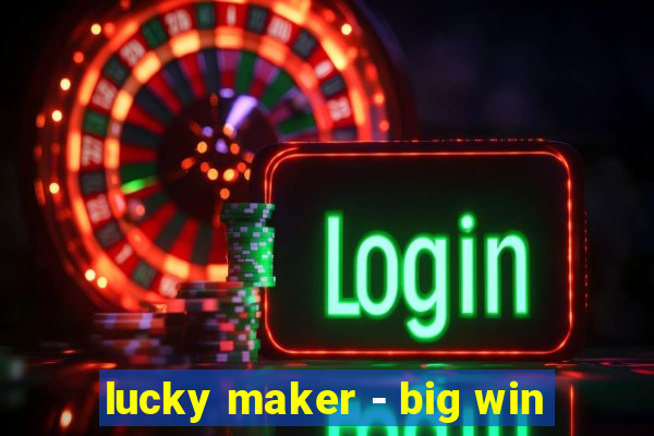 lucky maker - big win