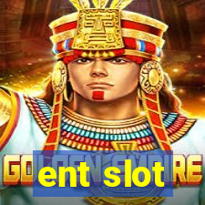 ent slot