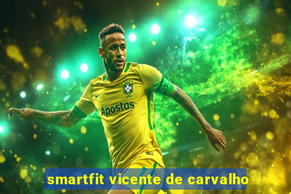 smartfit vicente de carvalho