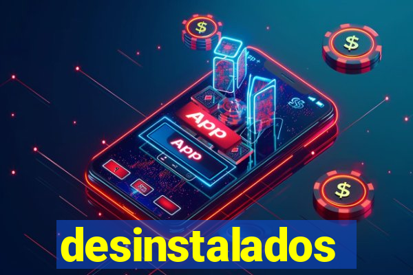 desinstalados