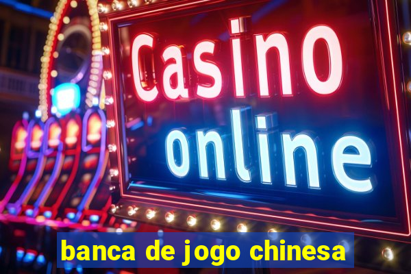 banca de jogo chinesa