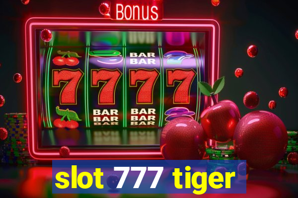 slot 777 tiger