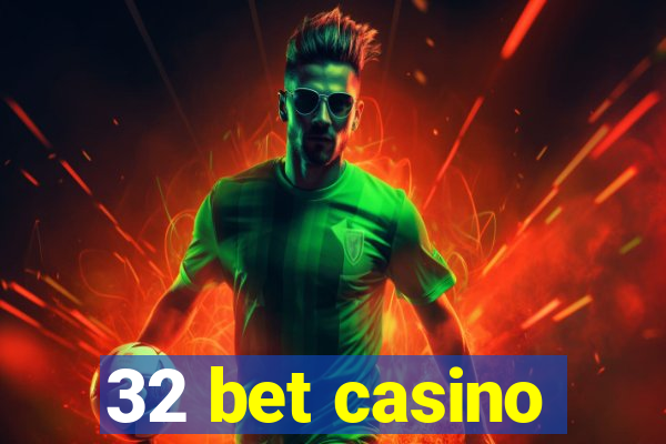 32 bet casino