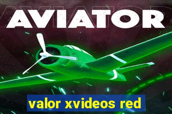 valor xvideos red