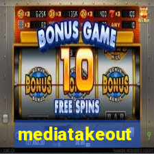 mediatakeout