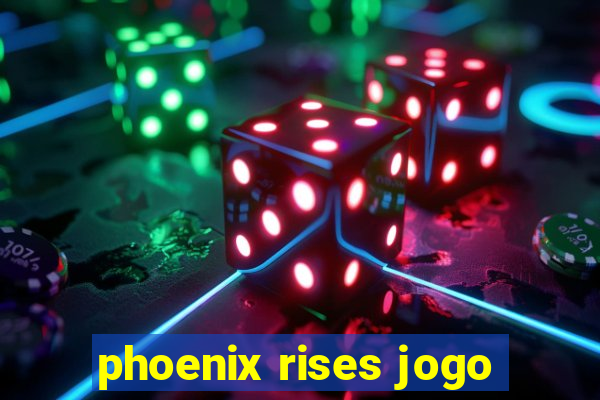 phoenix rises jogo