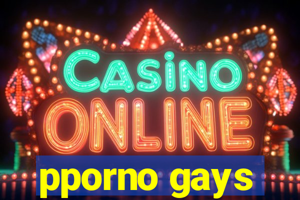 pporno gays