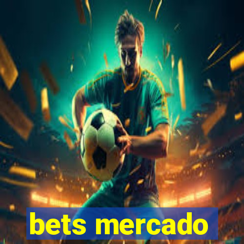 bets mercado