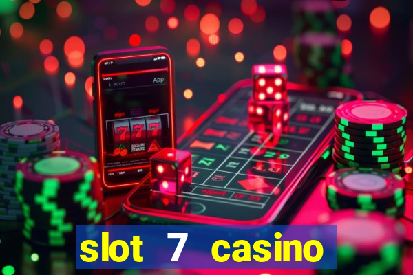 slot 7 casino bonus code